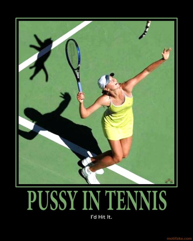 pussy-in-tennis-in-tennis-demotivational-poster-1227656259 pussy-in-tennis-in-tennis-demotivational-poster-1227656259